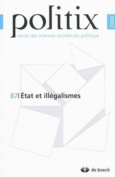 Politix, n° 87. Etat et illégalismes Politix, n° 87. Etat et illégalismes