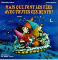 Mais que font les fées avec toutes ces dents ?
