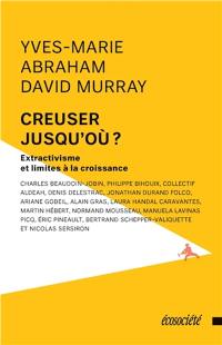 Creuser jusqu'où ? : extractivisme et limites à la croissance