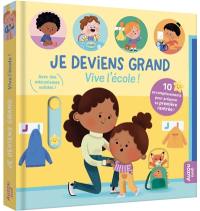 Je deviens grand : vive l'école ! : 10 accomplissements pour préparer sa première rentrée !
