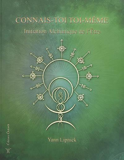 Connais-toi toi-même et tu connaîtras l'univers et les dieux. Vol. 3. Initiation alchimique de l'être : la pierre philosophale