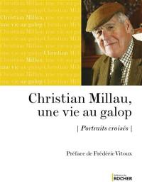 Christian Millau, une vie au galop : portraits croisés Christian Millau, une vie au galop : portraits croisés