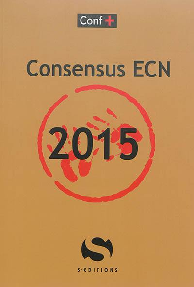 Conférences de consensus aux ECN. Consensus ECN 2015 Conférences de consensus aux ECN. Consensus ECN 2015