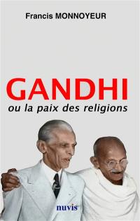 Gandhi ou La paix des religions