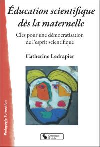 Education scientifique dès la maternelle : clés pour une démocratisation de l'esprit scientifique