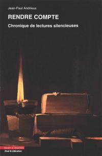 Rendre compte : chronique de lectures silencieuses