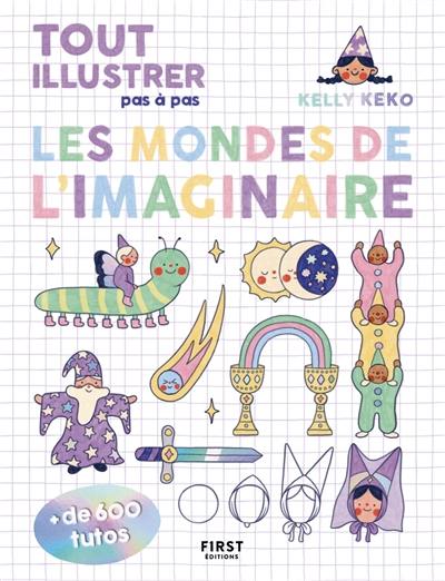 Tout illustrer pas à pas : les mondes de l'imaginaire