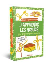J'apprends les noeuds : pour devenir un parfait aventurier : camping, sport, scoutisme