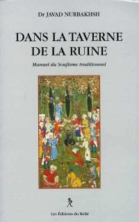 Dans la taverne de la ruine : manuel du soufisme traditionnel