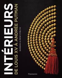 Intérieurs : de Louis XV à Andrée Putman