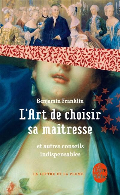 L'art de choisir sa maîtresse : et autres conseils indispensables L'art de choisir sa maîtresse : et autres conseils indispensables