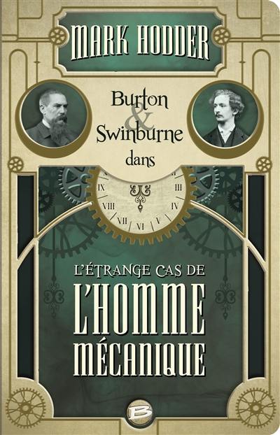 Burton & Swinburne dans l'étrange cas de l'homme mécanique Burton & Swinburne dans l'étrange cas de l'homme mécanique