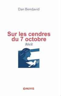 Sur les cendres du 7 octobre : récit