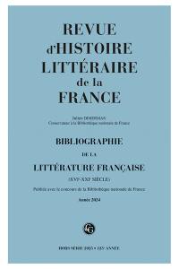Revue d'histoire littéraire de la France, hors série, n° 2025. Bibliographie de la littérature française (XVIe-XXIe siècle) : année 2024