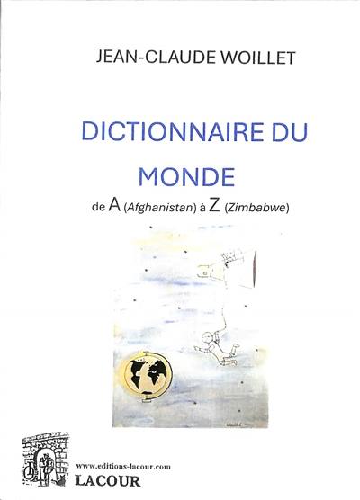 Dictionnaire du monde : de A (Afghanistan) à Z (Zimbabwe) Dictionnaire du monde : de A (Afghanistan) à Z (Zimbabwe)
