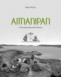 Aitnanipan : « C'est ainsi que nous vivions »