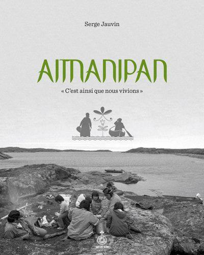 Aitnanipan : « C'est ainsi que nous vivions »