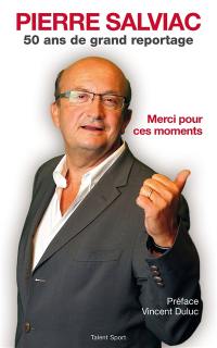 Merci pour ces moments : 50 ans de grand reportage