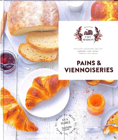 Pains & viennoiseries : 60 recettes gourmandes qui vont embaumer votre cuisine, élaborées avec amour Pains & viennoiseries : 60 recettes gourmandes qui vont embaumer votre cuisine, élaborées avec amour