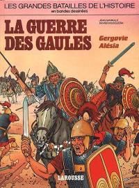 La Guerre des Gaules: Gergovie, Alésia La Guerre des Gaules: Gergovie, Alésia