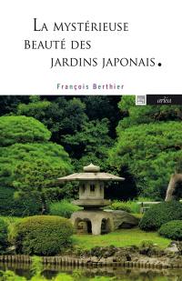 La mystérieuse beauté des jardins japonais
