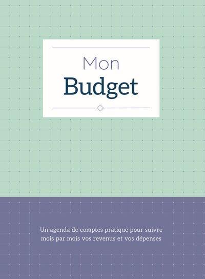 Mon budget : un agenda de comptes pratique pour suivre mois par mois vos revenus et vos dépenses