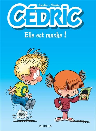 Cédric. Vol. 22. Elle est moche ! Cédric. Vol. 22. Elle est moche !
