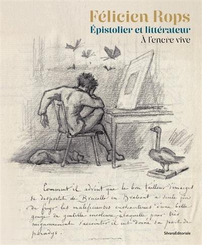 Félicien Rops, épistolier et littérateur : à l'encre vive