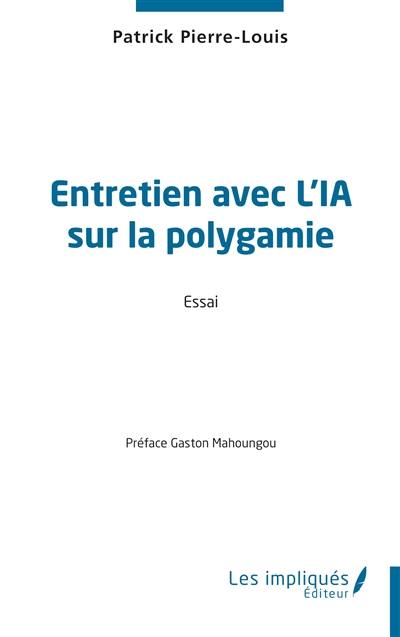 Entretien avec l'IA sur la polygamie : essai Entretien avec l'IA sur la polygamie : essai