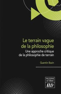 Le terrain vague de la philosophie : une approche critique de la philosophie de terrain