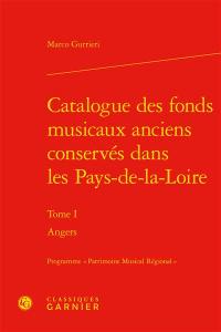 Catalogue des fonds musicaux anciens conservés dans les Pays-de-la-Loire. Vol. 1. Angers