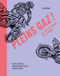 Pleins gaz ! : La petite histoire de la moto