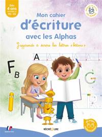 La méthode Les Alphas. Mon cahier d'écriture avec les Alphas : j'apprends à écrire les lettres bâtons