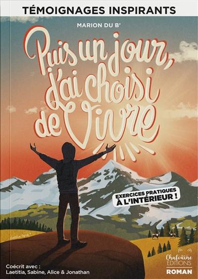 Puis un jour, j'ai choisi de vivre Puis un jour, j'ai choisi de vivre