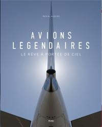 Avions légendaires : le rêve à portée de ciel