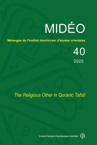 Mélanges de l'Institut dominicain d'études orientales, n° 40. The religious other in Quranic Tafsir