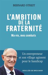 L'ambition de la fraternité : ma vie, mes combats