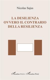 La desilienza ovvero il contrario della resilienza