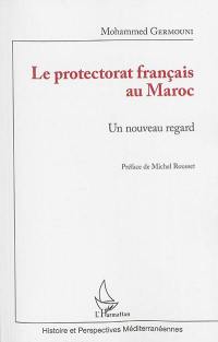 Le protectorat au Maroc : un nouveau regard