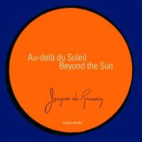 Au-delà du Soleil. Beyond the sun