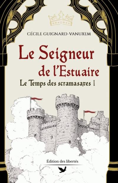 Le temps des scramasaxes. Vol. 1. Le seigneur de l'estuaire