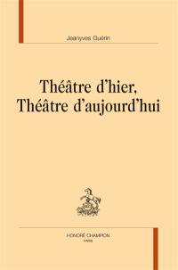Théâtre d'hier, théâtre d'aujourd'hui