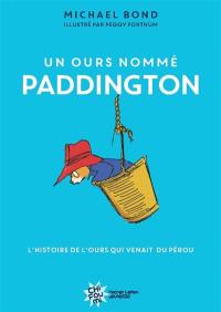 Un ours nommé Paddington : l'histoire de l'ours qui venait du Pérou Un ours nommé Paddington : l'histoire de l'ours qui venait du Pérou