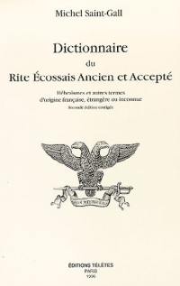 Dictionnaire du rite écossais ancien et accepté : hébraïsmes et autres termes d'origine française, étrangère ou inconnue