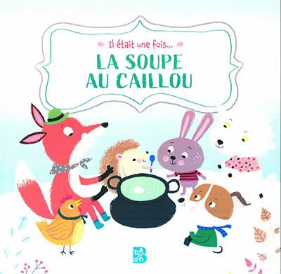 La soupe au caillou La soupe au caillou