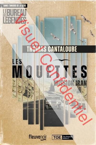 Les Mouettes : dans l'univers de la série Le bureau des légendes. Mission Iran Les Mouettes : dans l'univers de la série Le bureau des légendes. Mission Iran