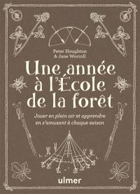 Une année à l'Ecole de la forêt : jouer en plein air et apprendre en s'amusant à chaque saison