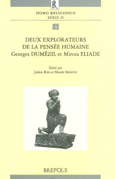 Deux explorateurs de la pensée humaine, Georges Dumézil et Mircea Eliade Deux explorateurs de la pensée humaine, Georges Dumézil et Mircea Eliade