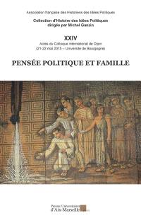 Pensée politique et famille : actes du colloque international de Dijon, 21-22 mai 2015, Université de Bourgogne