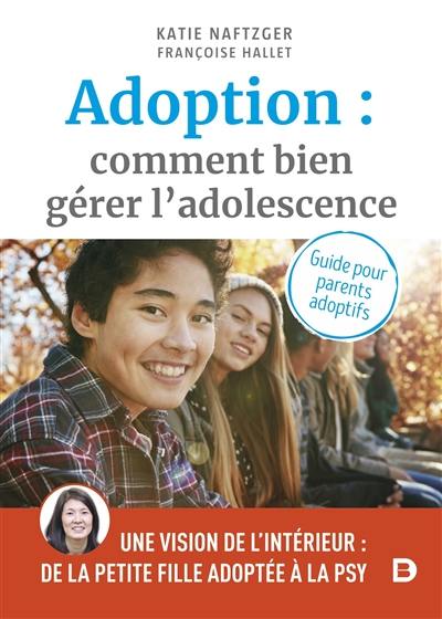 Adoption : comment bien gérer l'adolescence : guide pour parents adoptifs Adoption : comment bien gérer l'adolescence : guide pour parents adoptifs